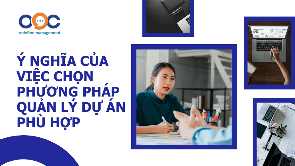 Ý nghĩa của việc chọn phương pháp quản lý dự án phù hợp