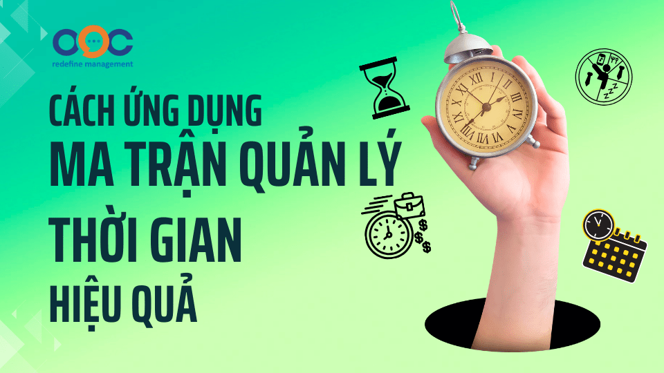 Cách ứng dụng ma trận quản lý thời gian hiệu quả