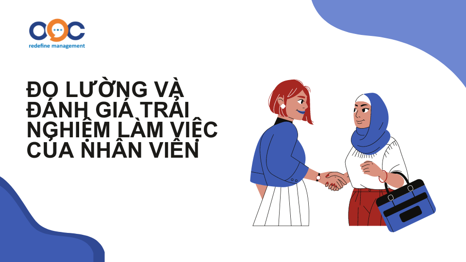 Đo lường và đánh giá trải nghiệm làm việc của nhân viên