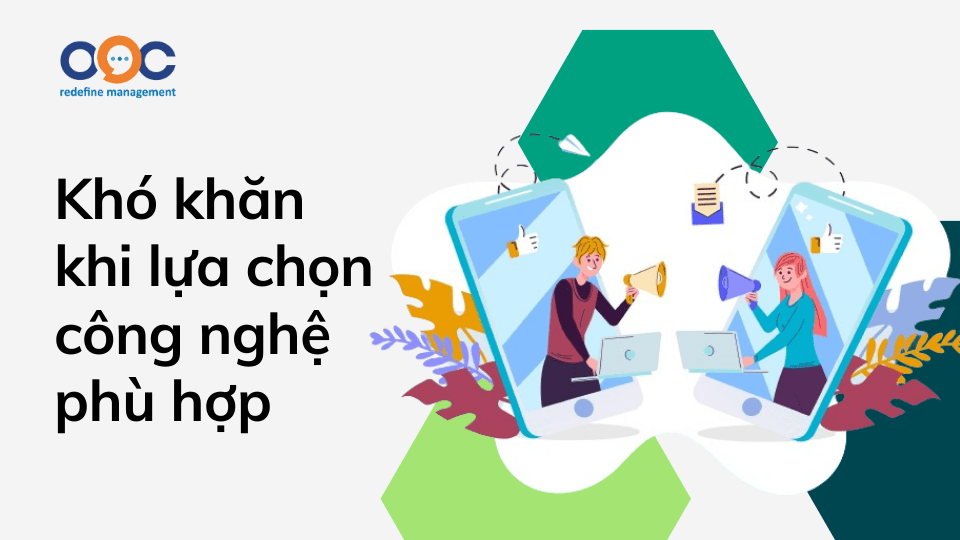 khó khăn khi lựa chọn công nghệ phù hợp