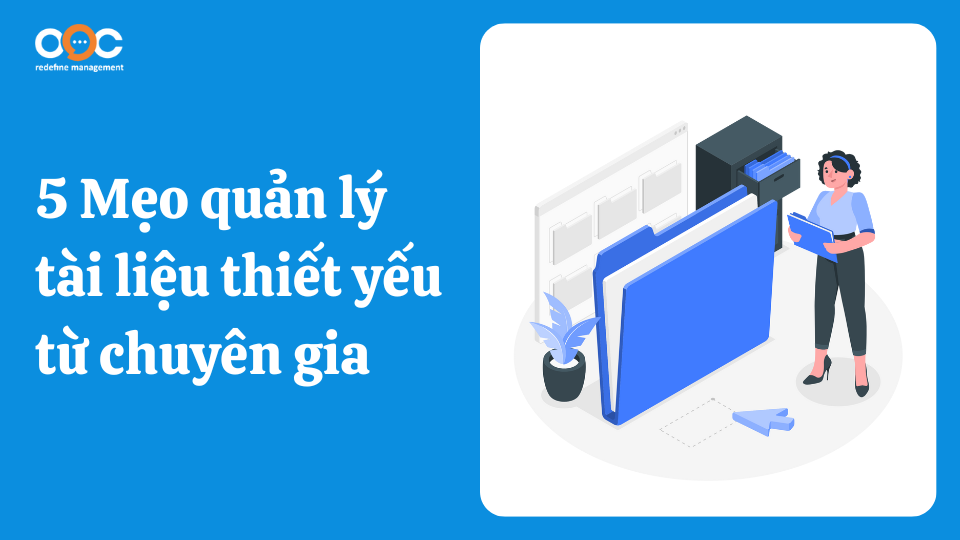 5 Mẹo quản lý tài liệu thiết yếu từ chuyên gia