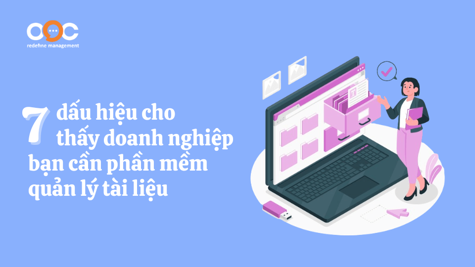 7 dấu hiệu cho thấy doanh nghiệp bạn cần phần mềm quản lý tài liệu-min