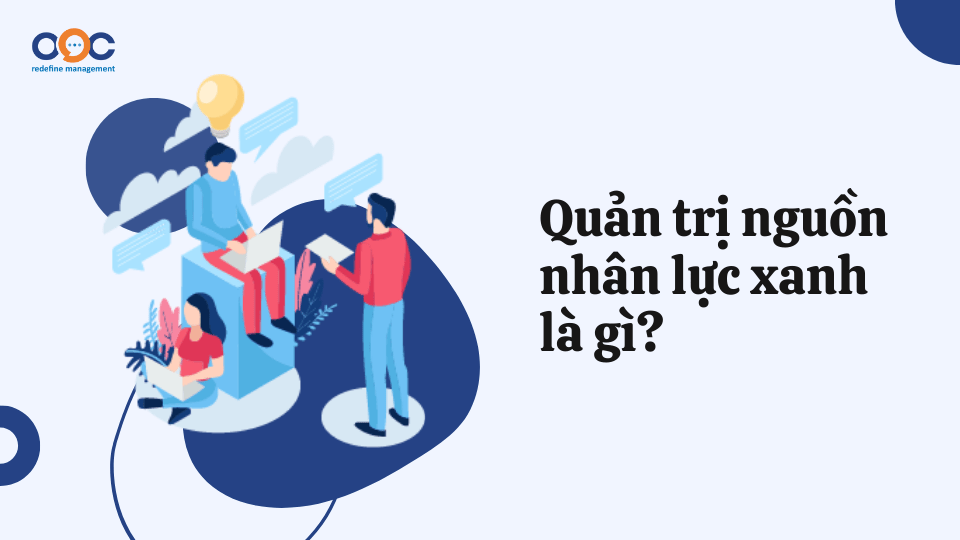 Quản trị nguồn nhân lực xanh là gì