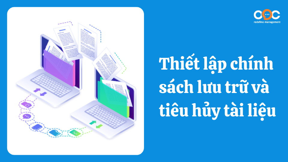 Thiết lập chính sách lưu trữ và tiêu hủy tài liệu