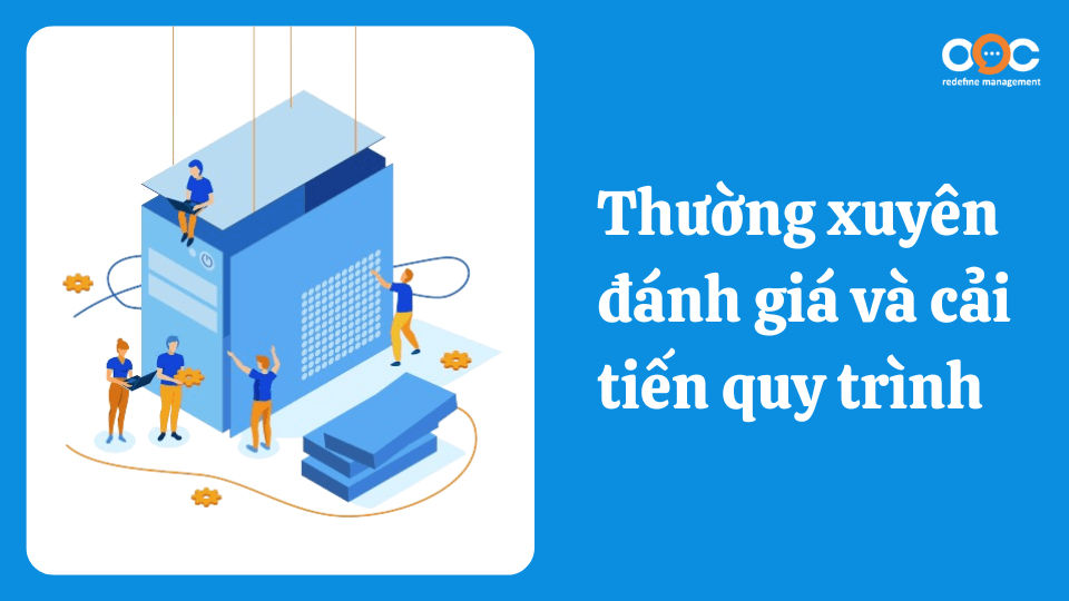 Thường xuyên đánh giá và cải tiến quy trình