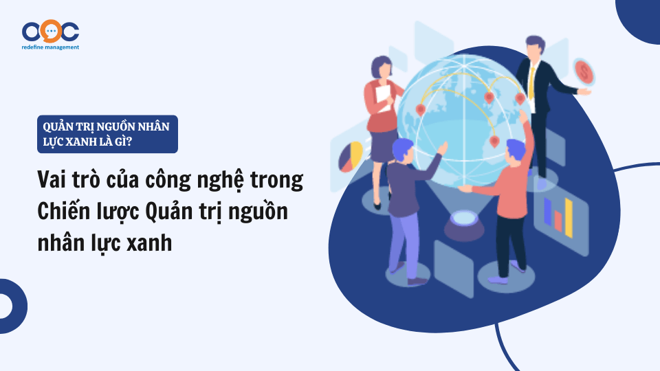 Vai trò của công nghệ trong Chiến lược quản trị nguồn nhân lực xanh