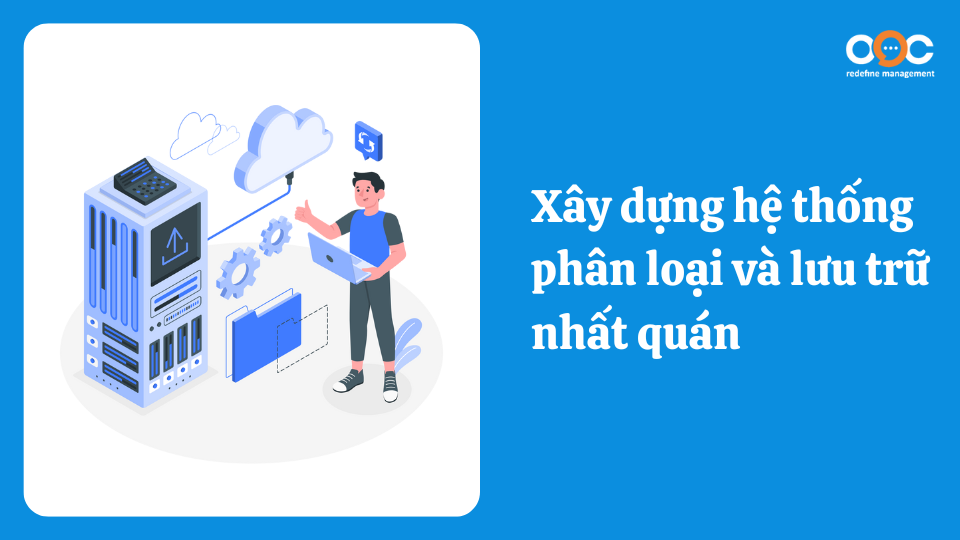 Xây dựng hệ thống phân loại và lưu trữ nhất quán