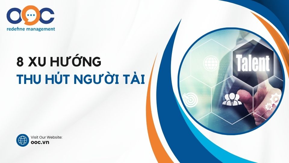 8 xu hướng nổi bật để thu hút nhân tài