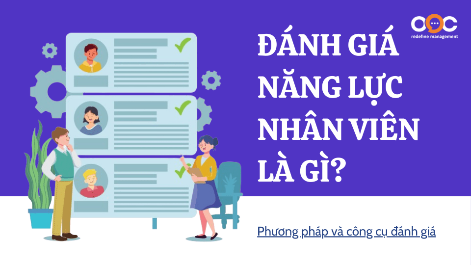 Đánh giá năng lực nhân viên là gì_ Phương pháp và công cụ đánh giá