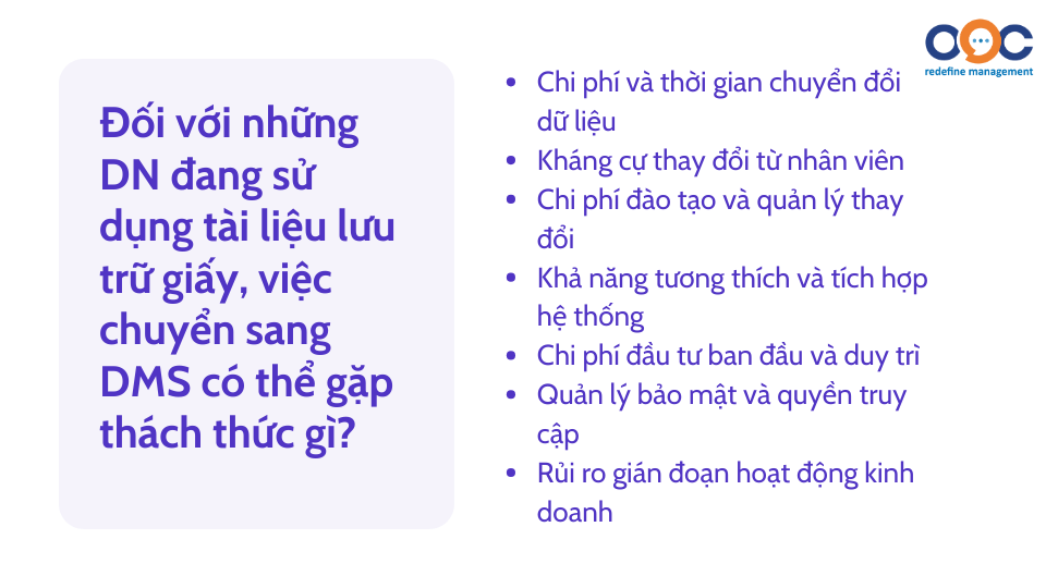 Đối với những DN đang sử dụng tài liệu lưu trữ giấy, việc chuyển sang DMS có thể gặp thách thức gì