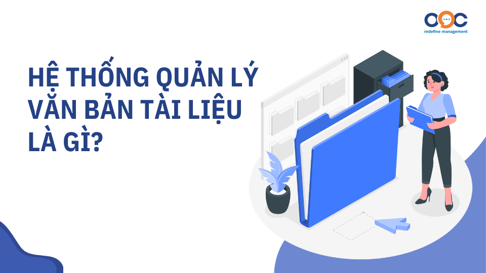 Hệ thống quản lý văn bản tài liệu là gì