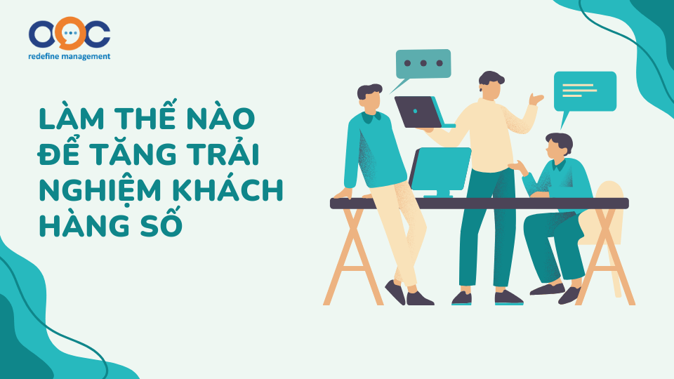 Làm thế nào để tăng trải nghiệm khách hàng số