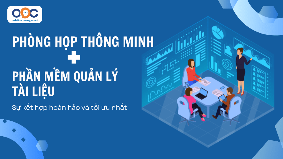 Phòng họp thông minh với Phần mềm Quản lý Tài liệu online - Sự kết hợp tối ưu