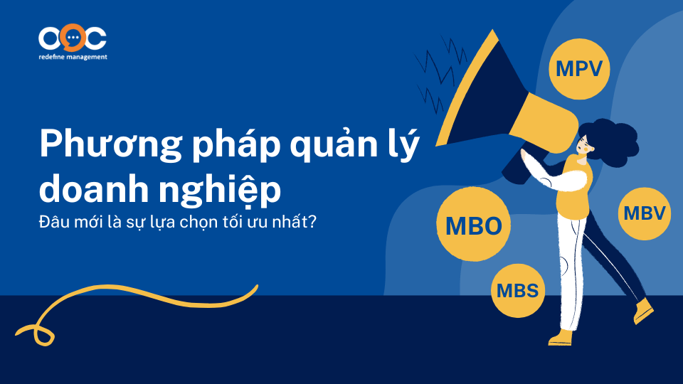 Phương pháp quản lý doanh nghiệp_ MBO, MBP, MBV và MBS, đâu là sự lựa chọn tối ưu