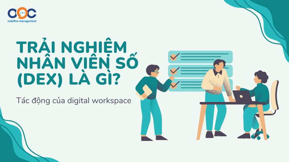 Trải nghiệm nhân viên số (DEX) là gì_ Tác động của digital workspace