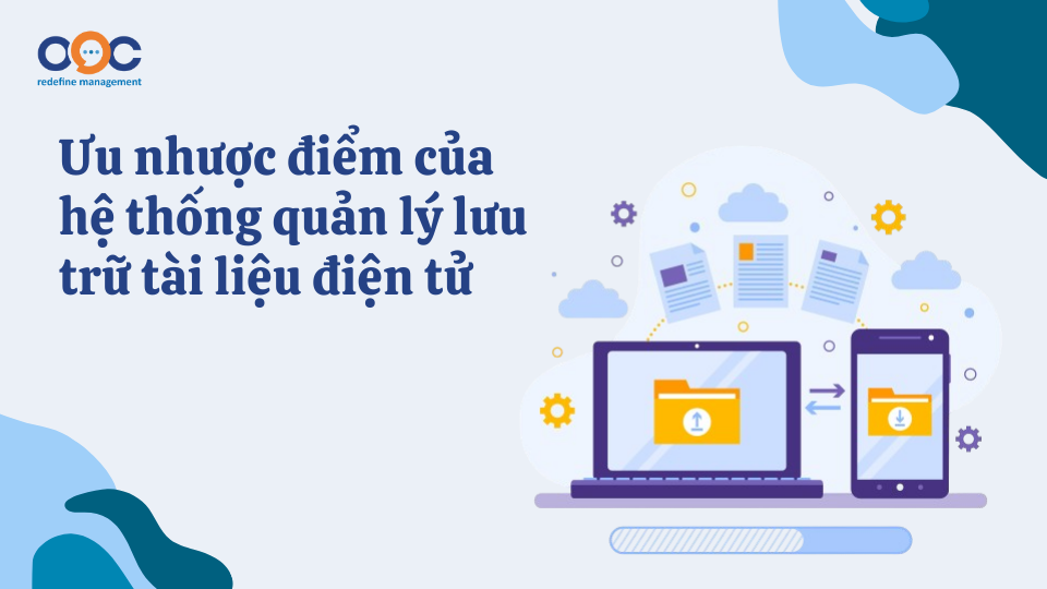 Ưu nhược điểm của hệ thống quản lý lưu trữ tài liệu điện tử