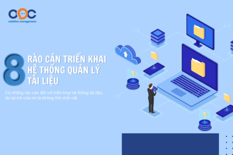 8 rào cản triển khai hệ thống quản lý tài liệu