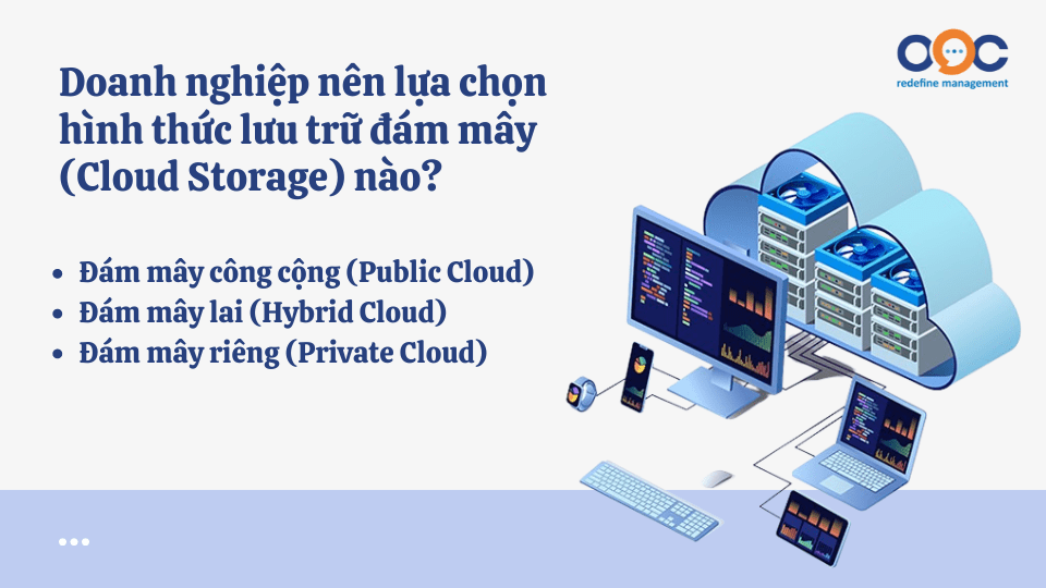 Doanh nghiệp nên lựa chọn hình thức lưu trữ đám mây (Cloud Storage) nào