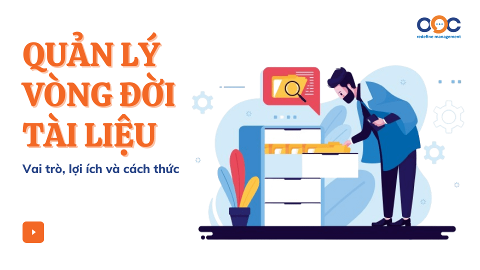 Quản lý vòng đời tài liệu - vai trò, lợi ích và cách thức