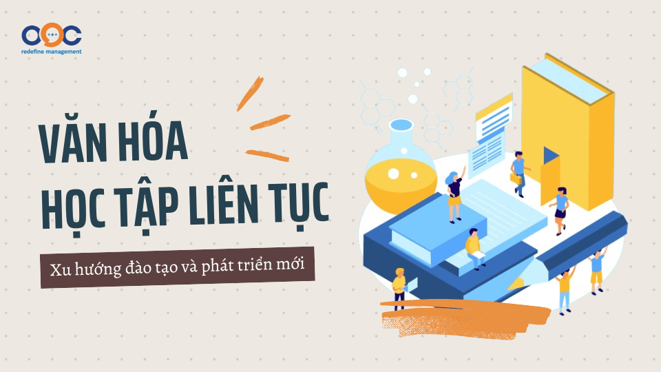 Văn hóa học tập liên tục - xu hướng đào tạo và phát triển mới