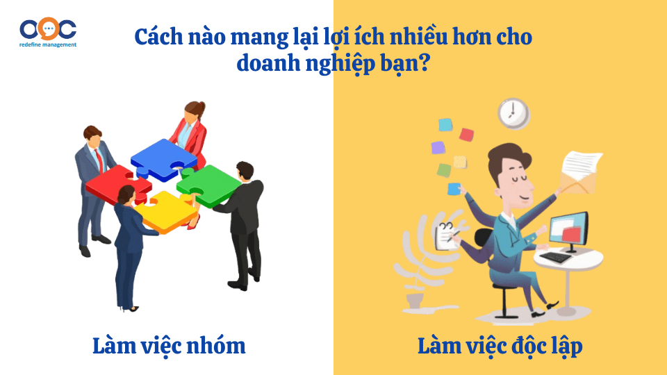 Kỹ năng làm việc nhóm và làm việc độc lập, cách nào mang lại lợi ích nhiều hơn cho doanh nghiệp bạn