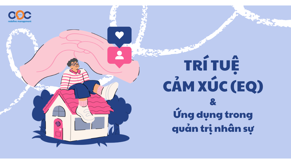 Trí tuệ cảm xúc (EQ) và ứng dụng trong quản trị nhân sự