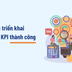 Các bước triển khai hệ thống KPI thành công