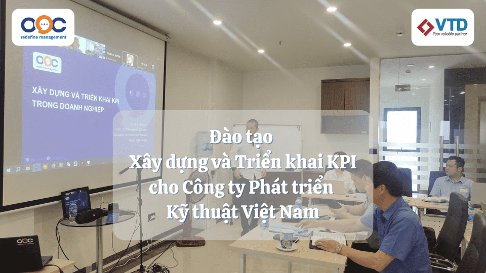 Đào tạo xây dựng và triển khai KPI cho Công ty Kỹ thuật Việt Nam (1)