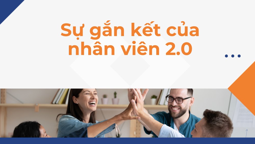 sự gắn kết của nhân viên 2.0