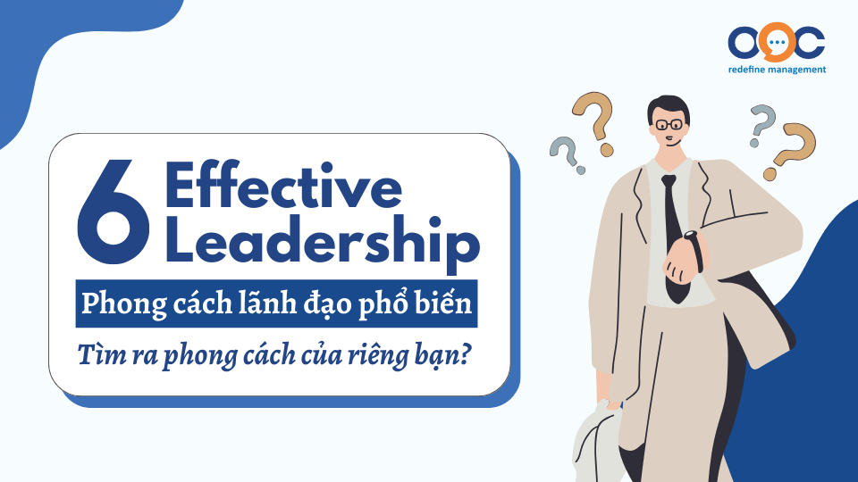 6 Phong cách lãnh đạo - Cách tìm ra phong cách của riêng bạn