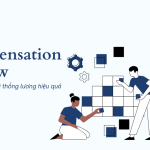 Compensation Review - Nền tảng cho Hệ thống lương hiệu quả