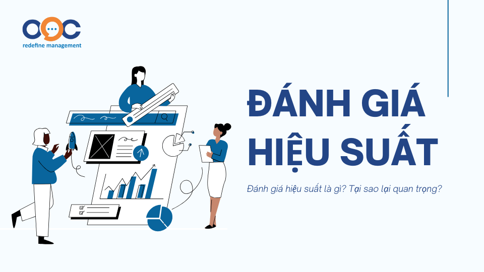 Đánh giá hiệu suất là gì Tại sao lại quan trọng