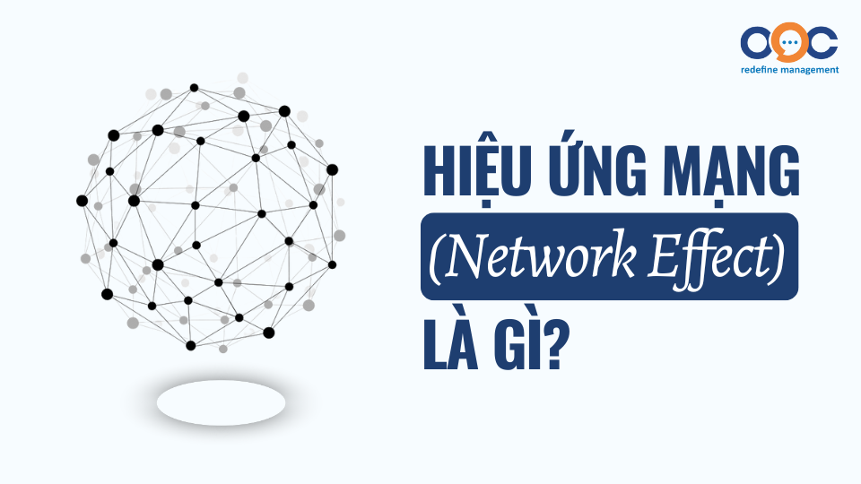 Hiệu ứng mạng (Network Effect) là gì