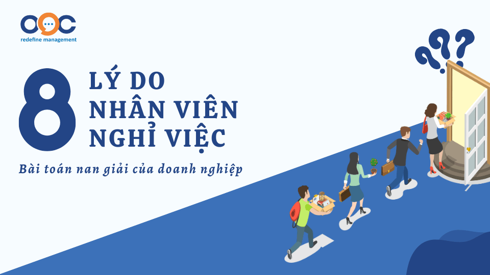 Lý do nhân viên nghỉ việc - Bài toán nan giải của doanh nghiệp