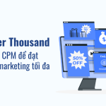 Nắm vững Cost Per Thousand để đạt hiệu quả marketing tối đa