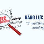 Năng lực cốt lõi - Bí quyết thành công cho doanh nghiệp