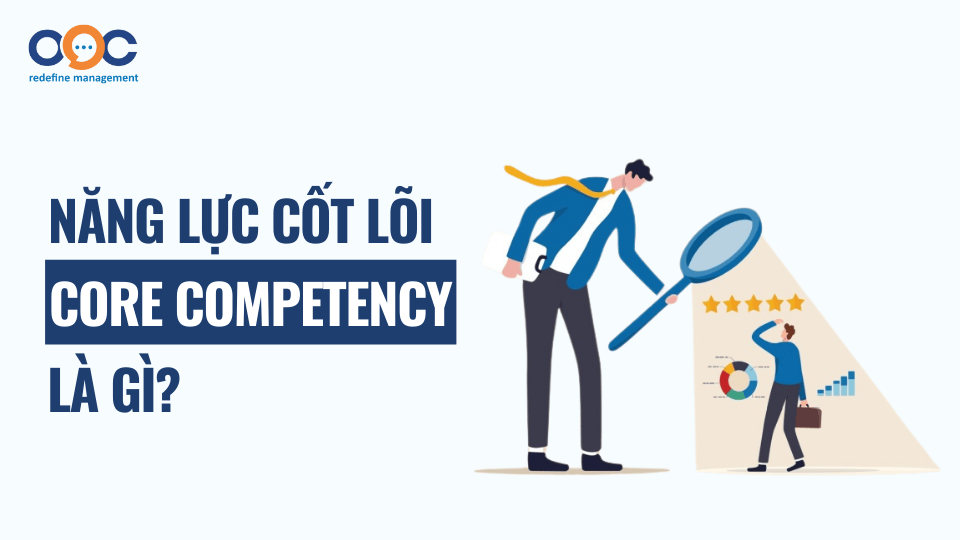 Năng lực cốt lõi (Core Competencies) là gì