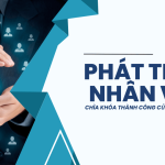 Phát triển nhân viên - Chìa khóa thành công của doanh nghiệp