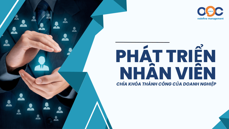 Phát triển nhân viên - Chìa khóa thành công của doanh nghiệp