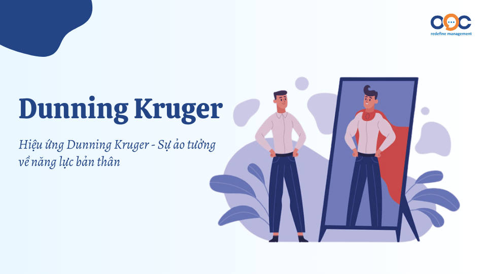 Hiệu ứng Dunning Kruger - Sự áo tưởng về năng lực bản thân