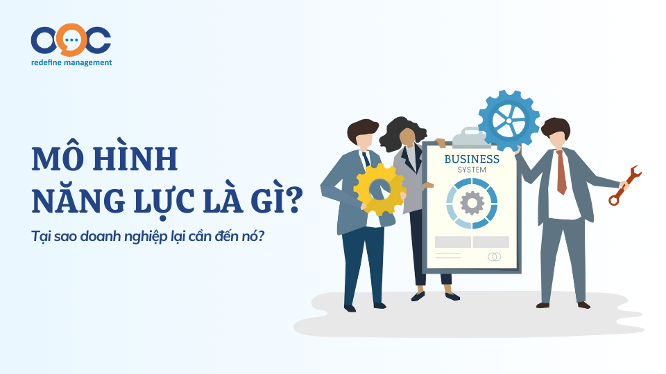 Mô hình năng lực là gì Tại sao doanh nghiệp lại cần đến nó