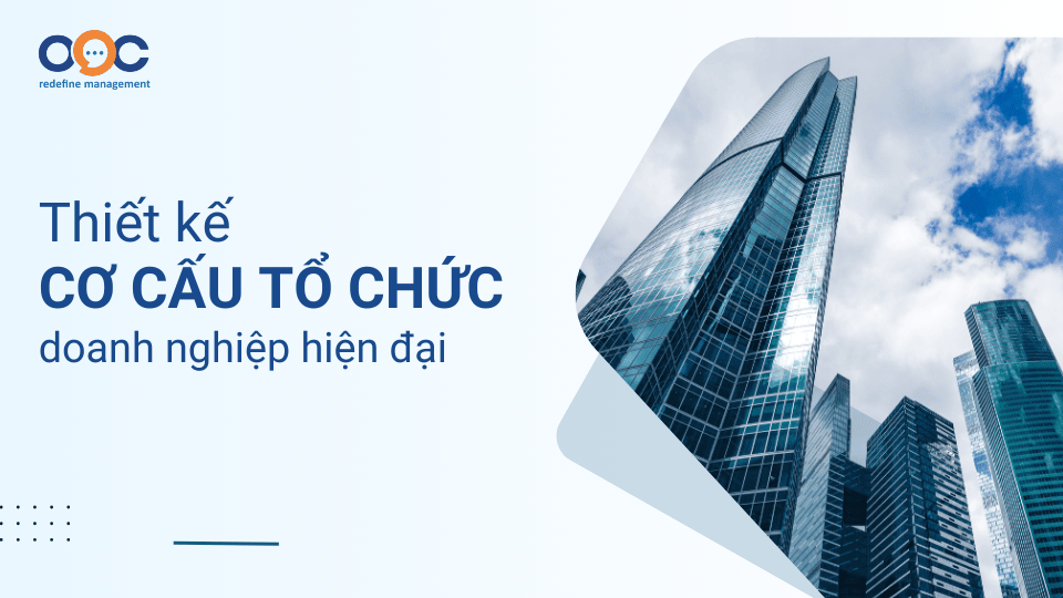 Thiết kế cơ cấu tổ chức doanh nghiệp hiện đại