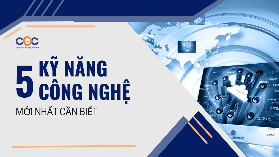 5 Kỹ năng công nghệ mới nhất cần biết