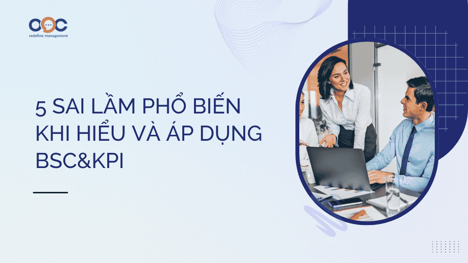 5 Sai lầm phổ biến khi hiểu và áp dụng BSC&KPI