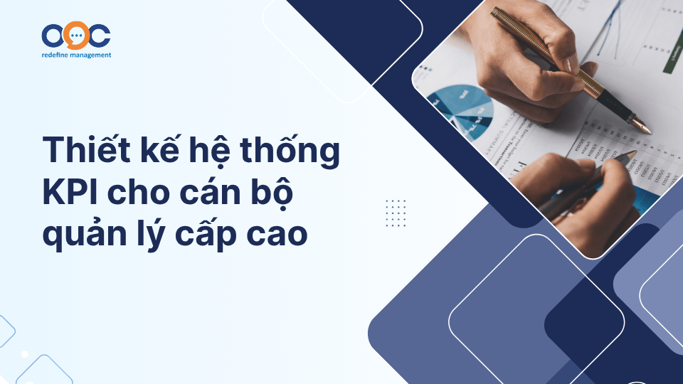 Thiết kế hệ thống KPI cho cán bộ quản lý cấp cao