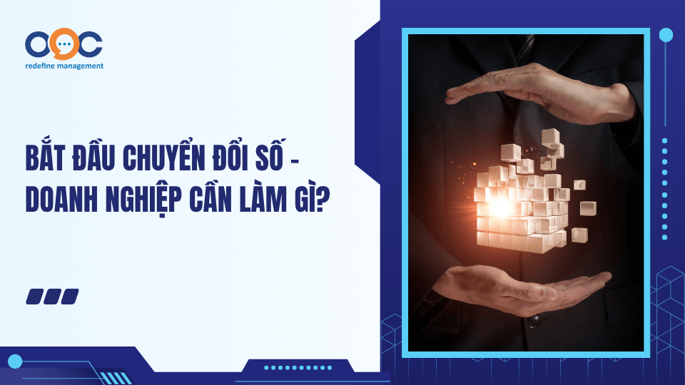 Bắt đầu chuyển đổi số - Doanh nghiệp cần làm gì