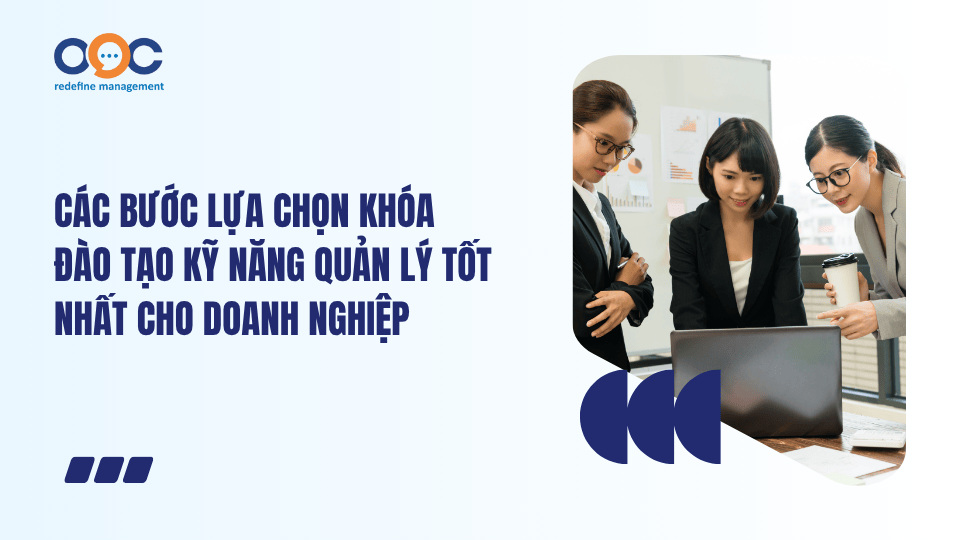 Các bước lựa chọn khóa đào tạo kỹ năng quản lý tốt nhất cho doanh nghiệp