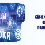 Cách xây dựng OKR trong doanh nghiệp