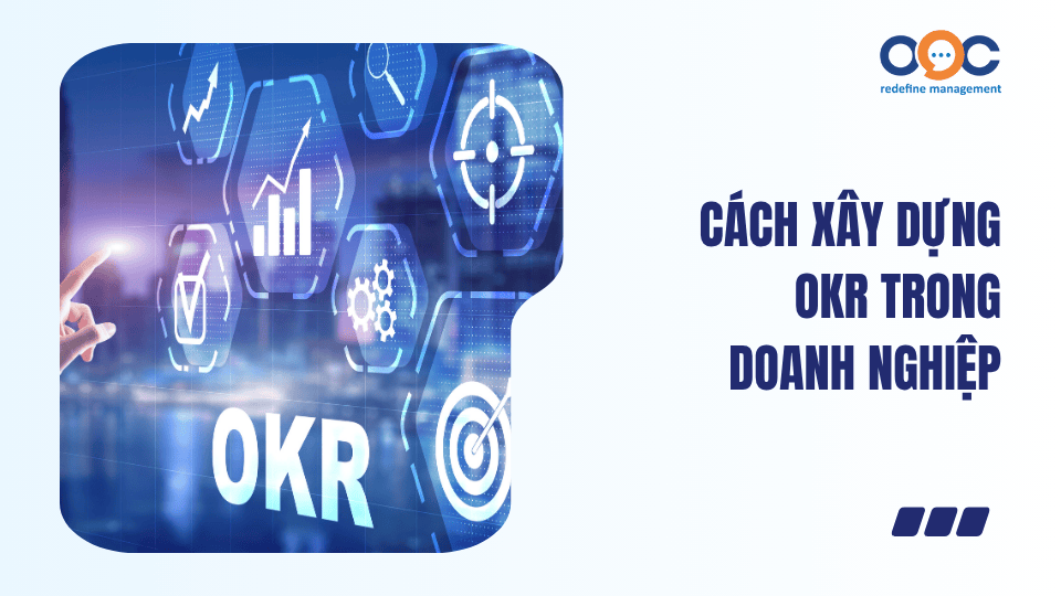 Cách xây dựng OKR trong doanh nghiệp