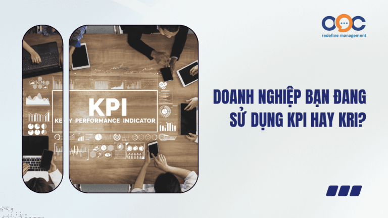Doanh nghiệp bạn đang sử dụng KPI hay KRI